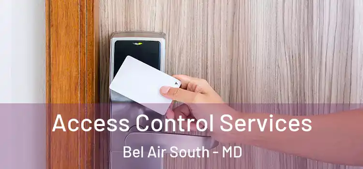 Access Control Services Bel Air South - MD