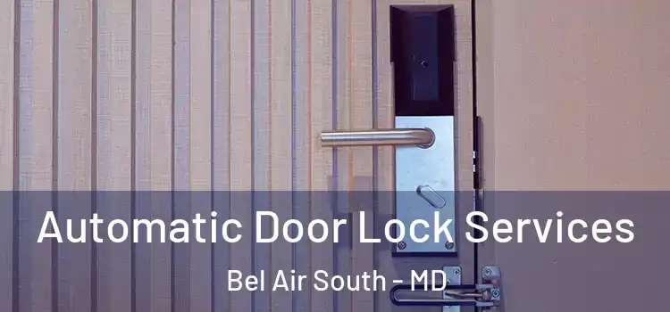 Automatic Door Lock Services Bel Air South - MD
