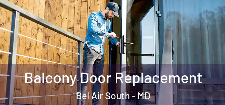  Balcony Door Replacement Bel Air South - MD