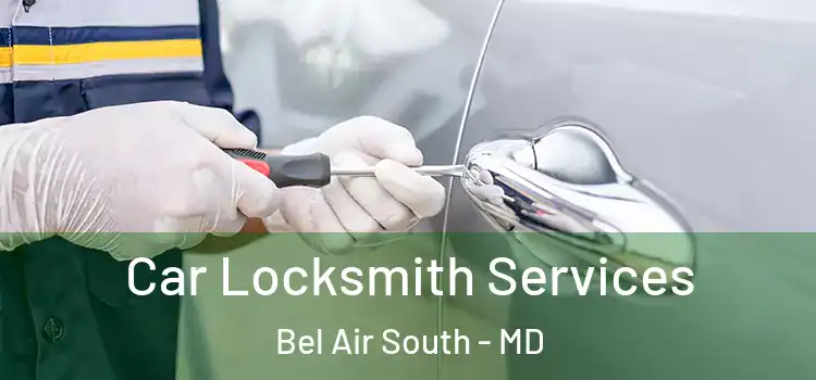  Car Locksmith Services Bel Air South - MD