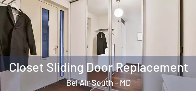 Closet Sliding Door Replacement Bel Air South - MD