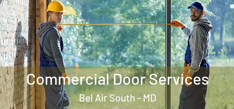 Commercial Door Services Bel Air South - MD