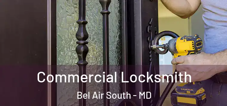  Commercial Locksmith Bel Air South - MD