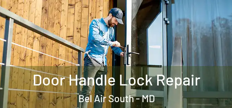 Door Handle Lock Repair Bel Air South - MD