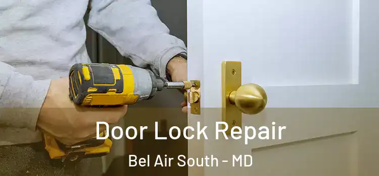 Door Lock Repair Bel Air South - MD