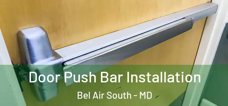 Door Push Bar Installation Bel Air South - MD