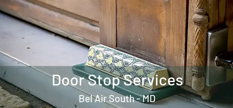  Door Stop Services Bel Air South - MD
