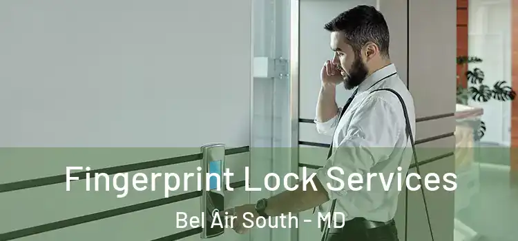  Fingerprint Lock Services Bel Air South - MD