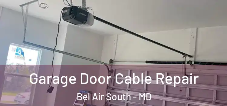  Garage Door Cable Repair Bel Air South - MD