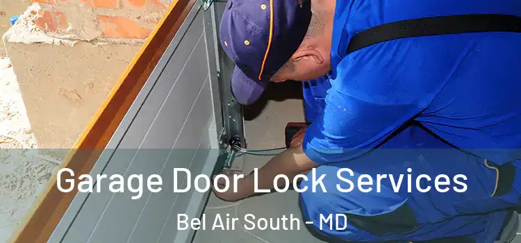 Garage Door Lock Services Bel Air South - MD