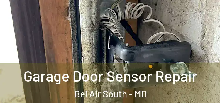 Garage Door Sensor Repair Bel Air South - MD