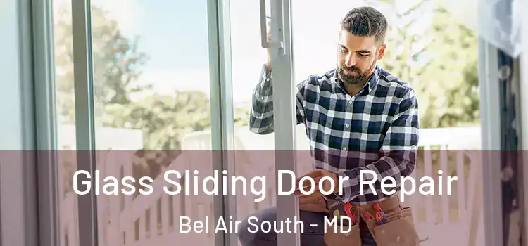 Glass Sliding Door Repair Bel Air South - MD
