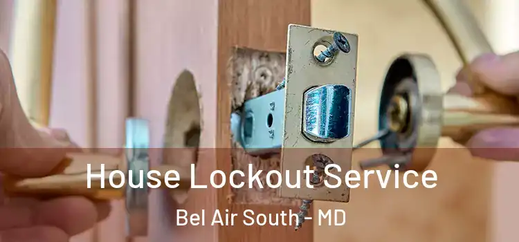 House Lockout Service Bel Air South - MD