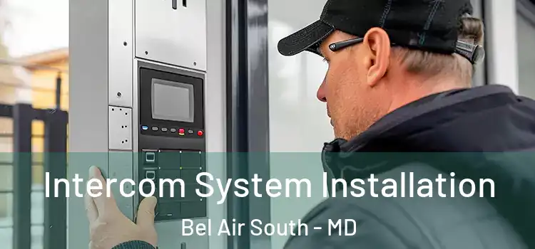 Intercom System Installation Bel Air South - MD