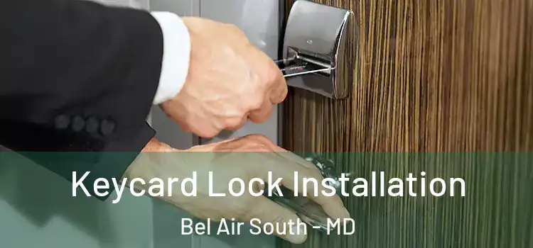  Keycard Lock Installation Bel Air South - MD