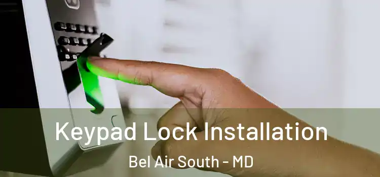  Keypad Lock Installation Bel Air South - MD