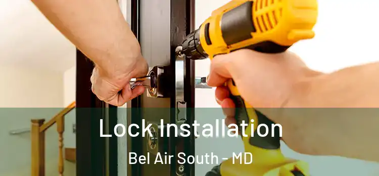  Lock Installation Bel Air South - MD