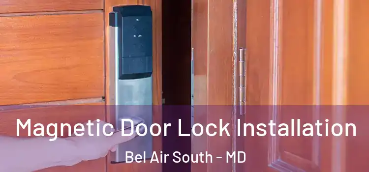  Magnetic Door Lock Installation Bel Air South - MD