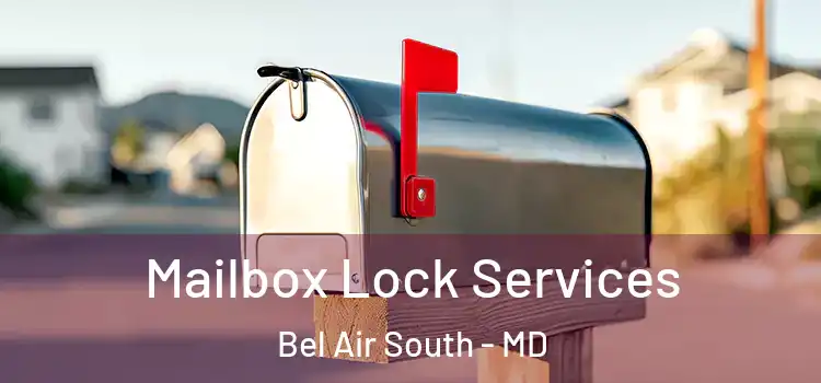  Mailbox Lock Services Bel Air South - MD
