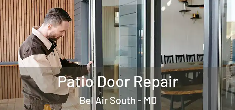  Patio Door Repair Bel Air South - MD