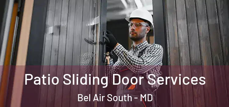Patio Sliding Door Services Bel Air South - MD