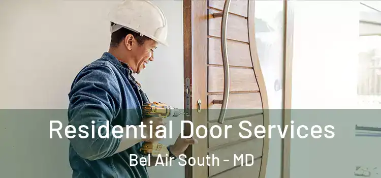 Residential Door Services Bel Air South - MD