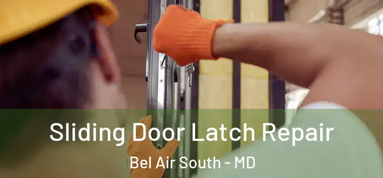  Sliding Door Latch Repair Bel Air South - MD