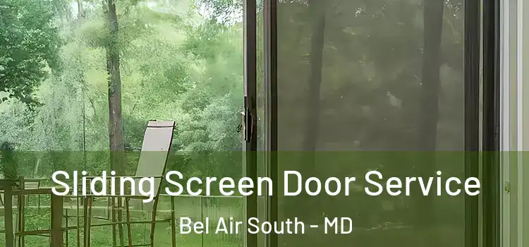 Sliding Screen Door Service Bel Air South - MD