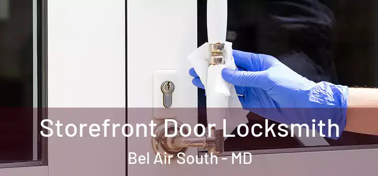  Storefront Door Locksmith Bel Air South - MD